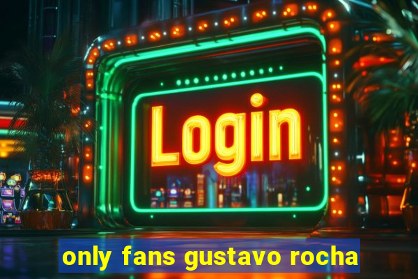 only fans gustavo rocha